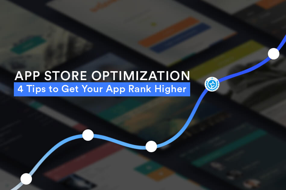 App Store Optimization – 4 Tips to Get Your App Rank Higher App Store Optimization – 4 Tips to Get Your App Rank Higher
