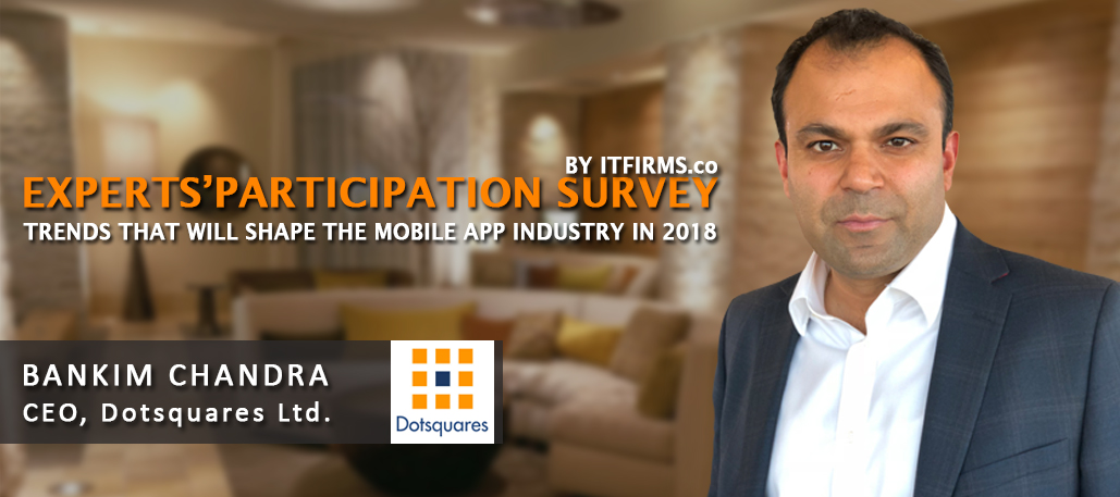 Interview with Bankim Chandra – CEO, Dotsquares Ltd.