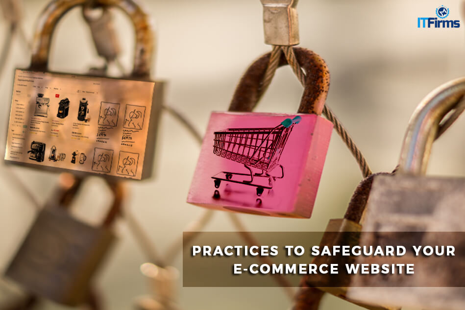 Follow These Five Practices to Safeguard Your E-commerce Website Follow These Five Practices to Safeguard Your E-commerce Website