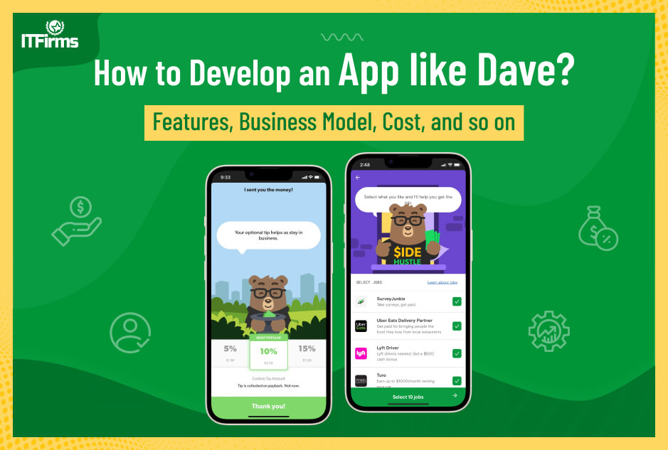 How to Develop an App Like Dave? Features, Business Model, Cost, and so on How to Develop an App Like Dave? Features, Business Model, Cost, and so on