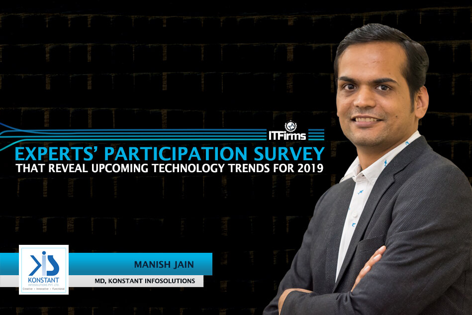 Interview with Manish Jain – MD and Co-Founder, Konstant Infosolutions Interview with Manish Jain – MD and Co-Founder, Konstant Infosolutions