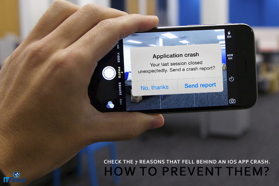 Check the 7 Reasons that fell behind an iOS App Crash. How to prevent them? Check the 7 Reasons that fell behind an iOS App Crash. How to prevent them?