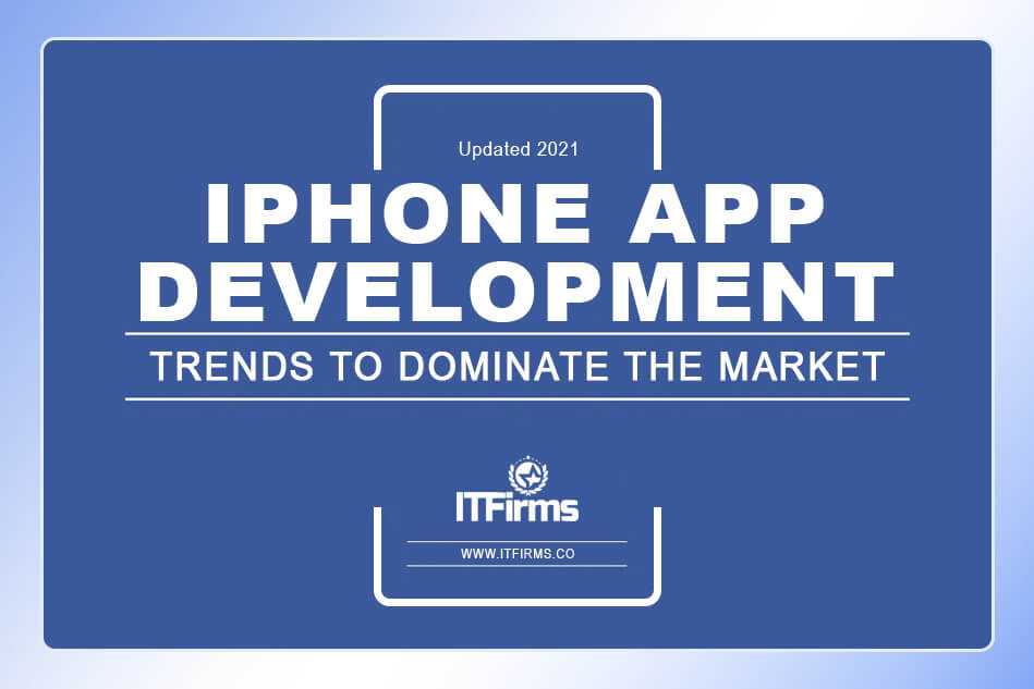 Top iPhone App Development Trends to Dominate the Market (Updated 2021) Top iPhone App Development Trends to Dominate the Market (Updated 2021)