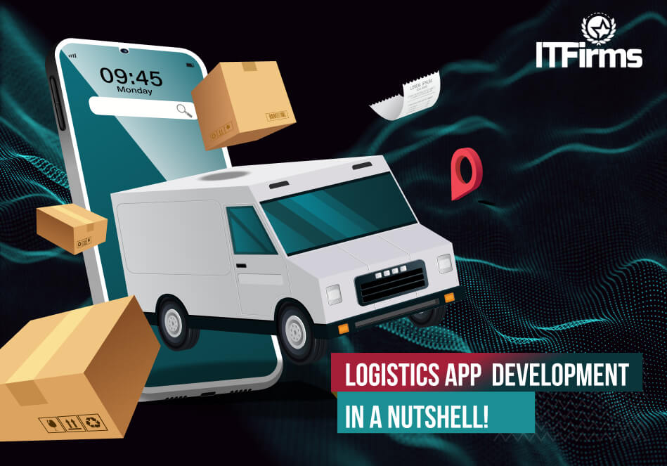 Logistics App Development, in a Nutshell! Logistics App Development, in a Nutshell!
