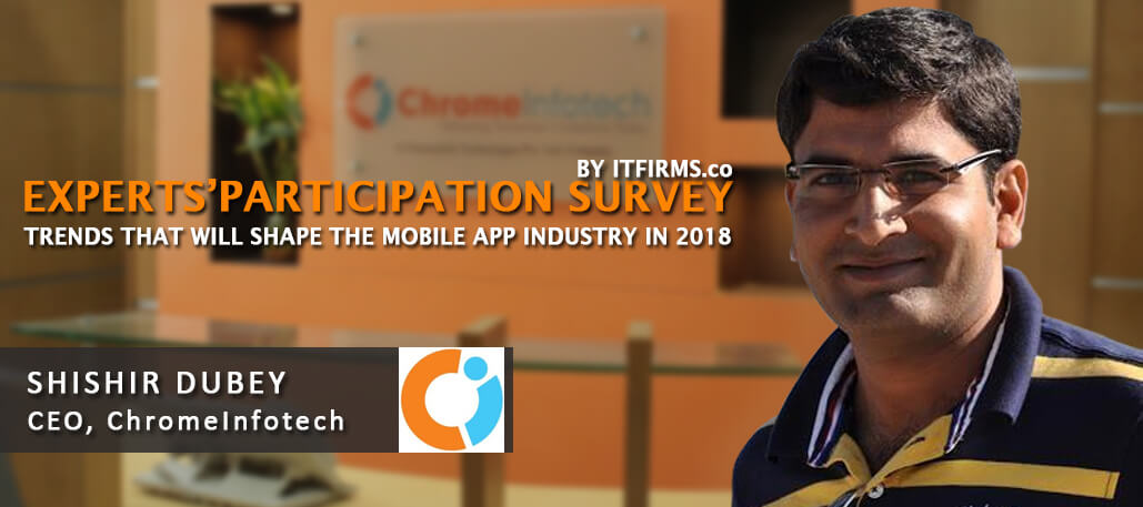 Interview with Shishir Dubey – CEO, ChromeInfo Technologies