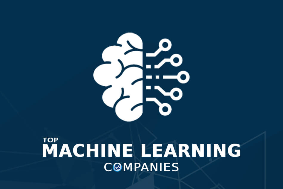 Top Machine Learning Companies & Consultants Top Machine Learning Companies & Consultants