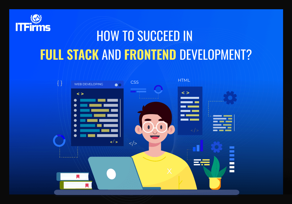 How to succeed in Full Stack and Front-end Development? How to succeed in Full Stack and Front-end Development?