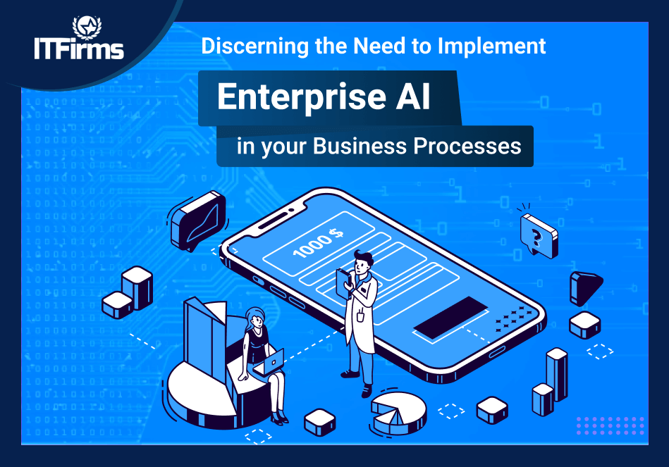 Discerning the Need to Implement Enterprise AI in Your Business Processes Discerning the Need to Implement Enterprise AI in Your Business Processes