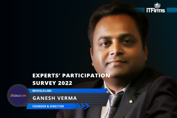 Interview with Ganesh Verma – Founder & Director, MoogleLabs Interview with Ganesh Verma – Founder & Director, MoogleLabs
